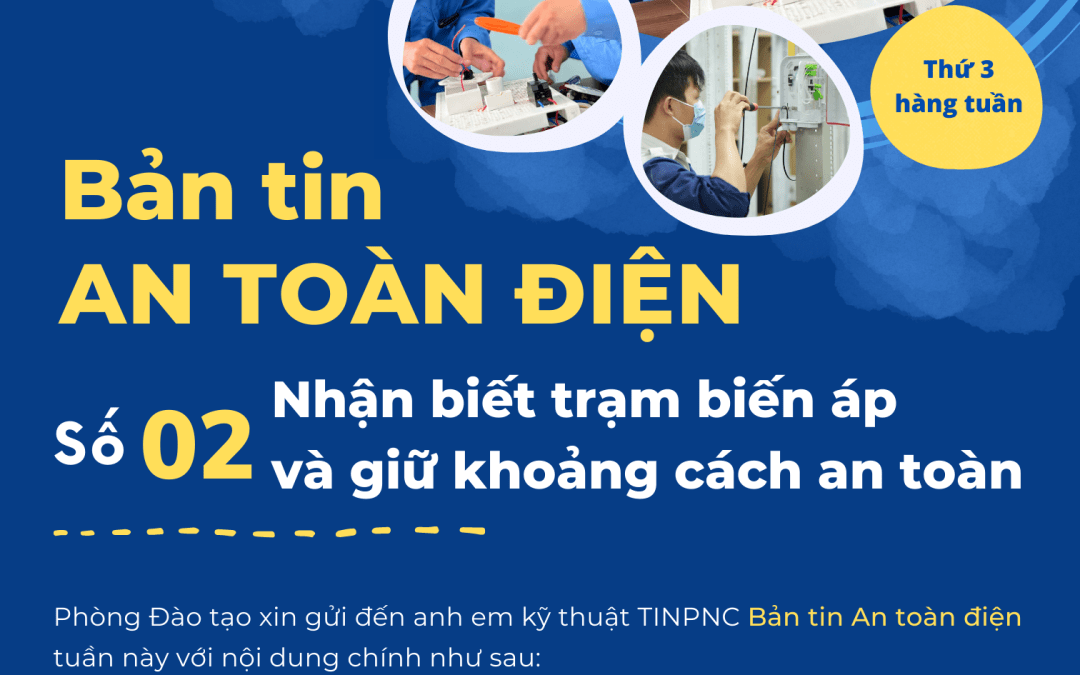 BẢN TIN AN TOÀN ĐIỆN SỐ 02 | NHẬN BIẾT TRẠM BIẾN ÁP VÀ GIỮ KHOẢNG CÁCH AN TOÀN